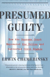 Presumed Guilty: How the Supreme Court Empowered the Police and Subverted Civil Rights