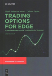 Trading Options for Edge: A Professional Guide to Volatility Trading 2nd updated and extended edition