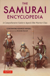 Samurai Encyclopedia: A Comprehensive Guide to Japan's Elite Warrior Class