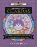 Llewellyn's Complete Book of Chakras: Your Definitive Source of Energy Center Knowledge for Health, Happiness, and Spiritual Evolution