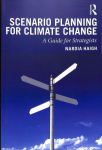 Scenario Planning for Climate Change: A Guide for Strategists