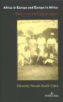 Africa in Europe and Europe in Africa: Reassessing the Cultural Legacy New edition