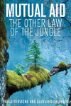 Mutual Aid: The Other Law of the Jungle: The Other Law of the Jungle