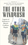 Other Windrush: Legacies of Indenture in Britain's Caribbean Empire