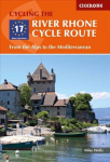 River Rhone Cycle Route: From the Alps to the Mediterranean 2nd Revised edition