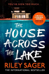 House Across the Lake: the utterly gripping new psychological suspense thriller from the internationally bestselling author