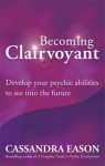 Becoming Clairvoyant: Develop your psychic abilities to see into the future Digital original