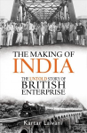 Making of India: The Untold Story of British Enterprise