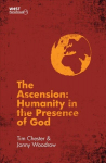 Ascension: Humanity in the Presence of God Revised ed.