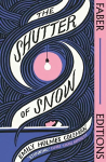 Shutter of Snow (Faber Editions): 'Extraordinary.' Lucy Ellmann Main