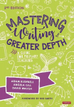 Mastering Writing at Greater Depth: A guide for primary teaching 2nd Revised edition