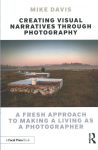Creating Visual Narratives Through Photography: A Fresh Approach to Making a Living as a Photographer