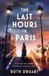 The Last Hours in Paris: A powerful, moving and redemptive story of wartime love and sacrifice for fans of historical fiction
