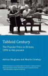 Tabloid Century: The Popular Press in Britain, 1896 to the present New edition