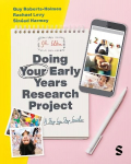 Doing Your Early Years Research Project: A Step by Step Guide, 5th Revised edition
