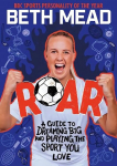 ROAR: A Guide to Dreaming Big and Playing the Sport You Love