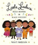 Little Leaders: Bold Women in Black History. Vashti Harrison