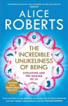 Incredible Unlikeliness of Being: Evolution and the Making of Us