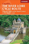 River Loire Cycle Route: From the source in the Massif Central to the Atlantic coast 3rd Revised edition