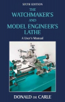 Watchmaker's and Model Engineer's Lathe: A User's Manual 6th Revised edition