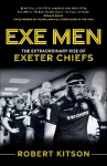 Exe Men: The Extraordinary Rise of the Exeter Chiefs New in Paperback