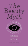 Beauty Myth (Vintage Feminism Short Edition): How Images of Beauty are Used Against Women Vintage Feminism Short Edition