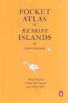 Pocket Atlas of Remote Islands: Fifty Islands I Have Not Visited and Never Will