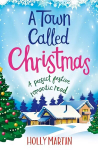 Town Called Christmas: A perfect festive romantic read