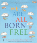 We Are All Born Free: The Universal Declaration of Human Rights in Pictures