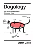 Dogology: The Weird and Wonderful Science of Dogs Hardback