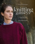 Knitting Ganseys, Revised and Updated: Techniques and Patterns for Traditional Sweaters Second Edition, Revised