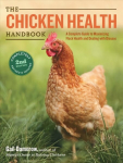 Chicken Health Handbook, 2nd Edition: A Complete Guide to Maximizing Flock Health and Dealing with Disease 2nd edition