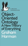 Object-Oriented Ontology: A New Theory of Everything