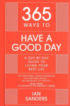 365 Ways to Have a Good Day: A Day-by-day Guide to Living Your Best Life