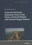Concrete Horizons: Romantic Irony in the Poetry of David Malouf and Samuel Wagan Watson New edition