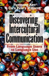 Discovering Intercultural Communication: From Language Users to Language Use 1st ed. 2021