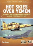 Hot Skies Over Yemen: Volume 2: Aerial Warfare Over Southern Arabian Peninsula, 1994-2017