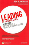 Leading at a Higher Level: Blanchard on how to be a high performing leader 2nd edition