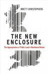 New Enclosure: The Appropriation of Public Land in Neoliberal Britain