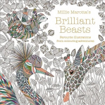 Millie Marotta's Brilliant Beasts: A collection for colouring adventures