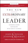New Extraordinary Leader, 3rd Edition: Turning Good Managers into Great Leaders: Turning Good Managers into Great Leaders 3rd edition
