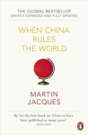 When China Rules The World: The Rise of the Middle Kingdom and the End of the Western World [Greatly updated and expanded] 2nd edition