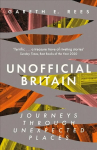 Unofficial Britain: Journeys Through Unexpected Places 2nd New edition