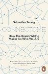 Connectome: How the Brain's Wiring Makes Us Who We Are