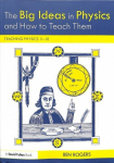 Big Ideas in Physics and How to Teach Them: Teaching Physics 11-18