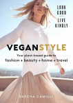 Vegan Style: Your plant-based guide to fashion plus beauty plus home plus travel