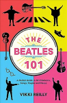 Beatles 101: A Pocket Guide in 101 Moments, Songs, People and Places