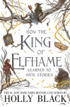 How the King of Elfhame Learned to Hate Stories (The Folk of the Air series): The perfect gift for fans of Fantasy Fiction
