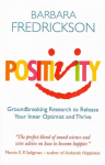 Positivity: Groundbreaking Research to Release Your Inner Optimist and Thrive