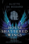 House of Shattered Wings: An epic fantasy murder mystery set in the ruins of fallen Paris